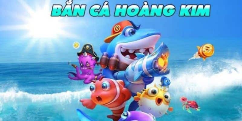 Sân chơi bắn cá hoàng kim uy tín nhất