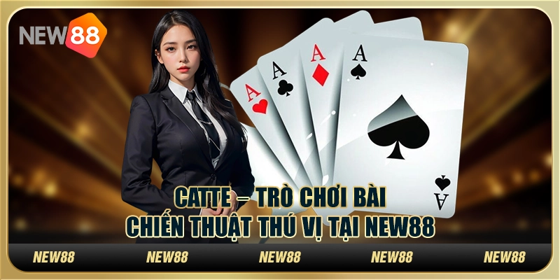 Catte – Trò chơi bài chiến thuật thú vị tại New88