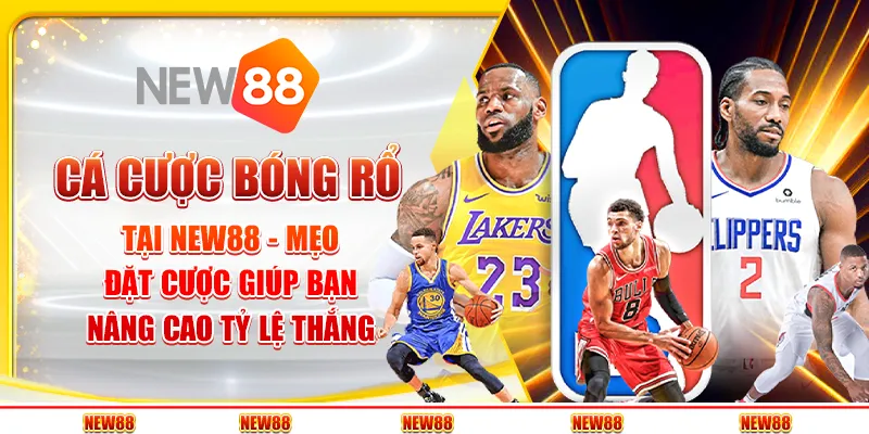 Cá cược bóng rổ tại New88 - Mẹo đặt cược giúp bạn nâng cao tỷ lệ thắng