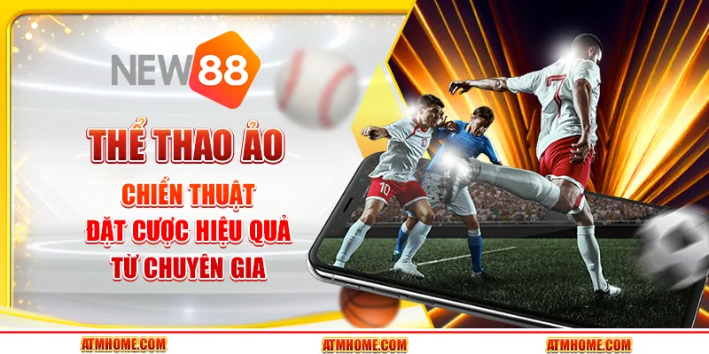 Thể thao ảo tại New88 - Chiến thuật đặt cược hiệu quả từ chuyên gia