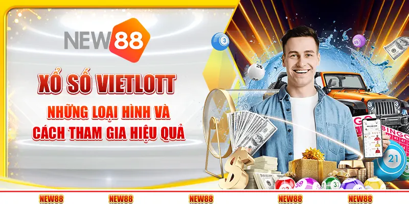 Xổ số Vietlott tại New88 - Những loại hình và cách tham gia hiệu quả