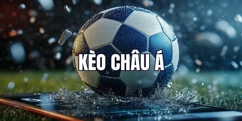Kèo Châu Á mang đến nhiều lựa chọn về tỷ lệ