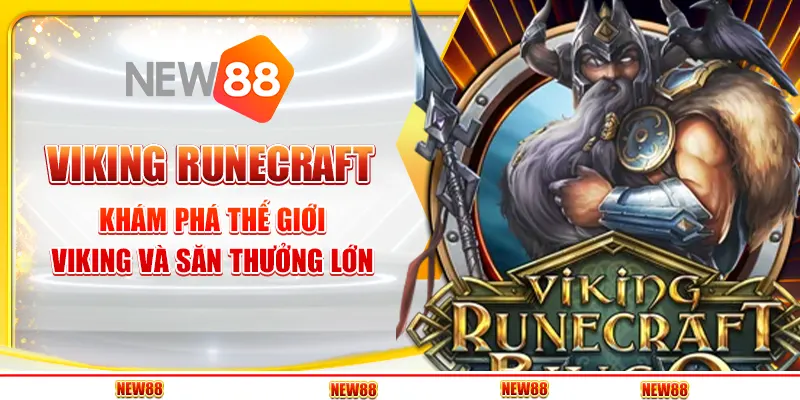 Viking Runecraft tại New88 - Khám phá thế giới Viking và săn thưởng lớn