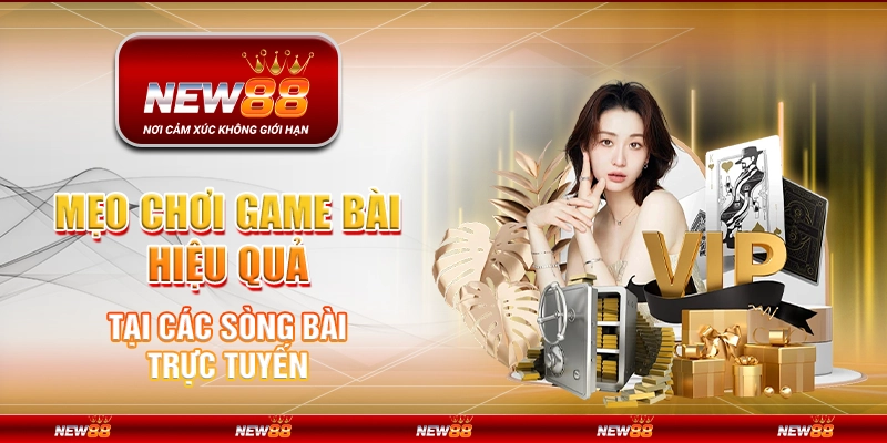 Mẹo chơi game bài hiệu quả tại các sòng bài trực tuyến