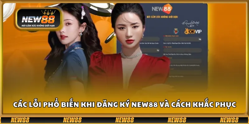 Các lỗi phổ biến khi đăng ký New88 và cách khắc phục