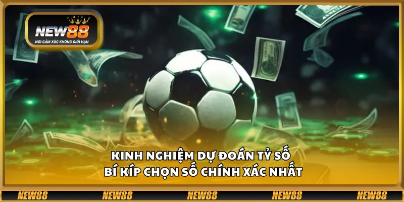 Kinh nghiệm dự đoán tỷ số – Bí kíp chọn số chính xác nhất